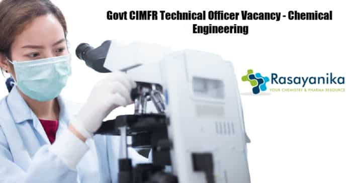Govt CIMFR Technical Officer Vacancy - Chemical Engineering