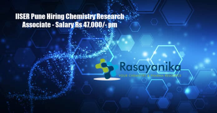 IISER Pune Hiring Chemistry Research Associate - Salary Rs 47,000/- pm