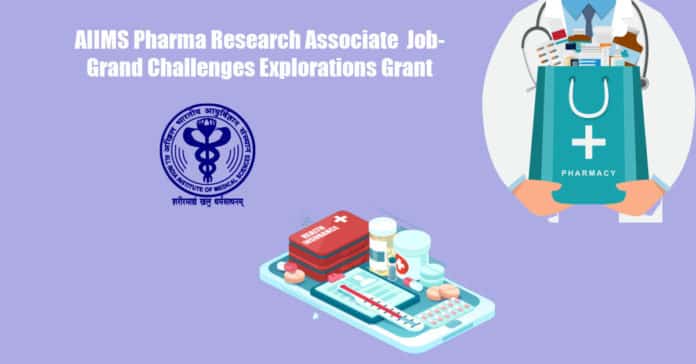 AIIMS Pharma Research Associate - Grand Challenges Explorations Grant
