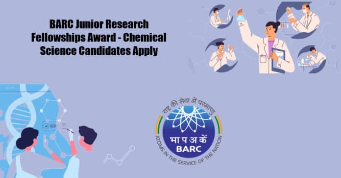BARC Junior Research Fellowships - Chemical Science Candidates Apply