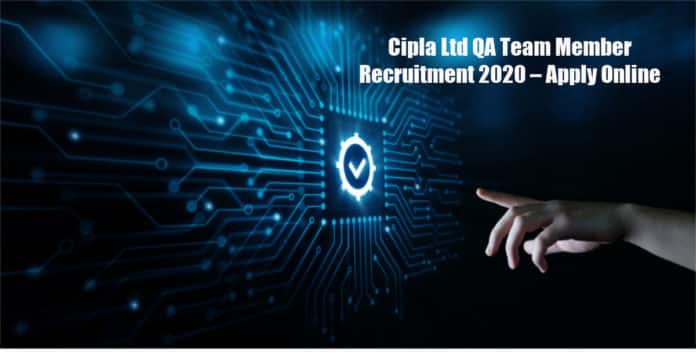Cipla Ltd QA Team Member Recruitment 2020 – Apply Online