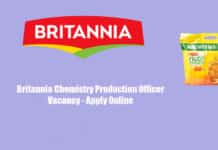 Britannia Chemistry Production Officer Vacancy - Apply Online