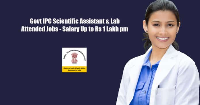 Govt IPC Scientific Assistant & Lab Attended Jobs - Salary Up to Rs 1 Lakh pm
