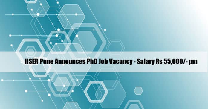 IISER Pune Announces PhD Job Vacancy - Salary Rs 55,000/- pm