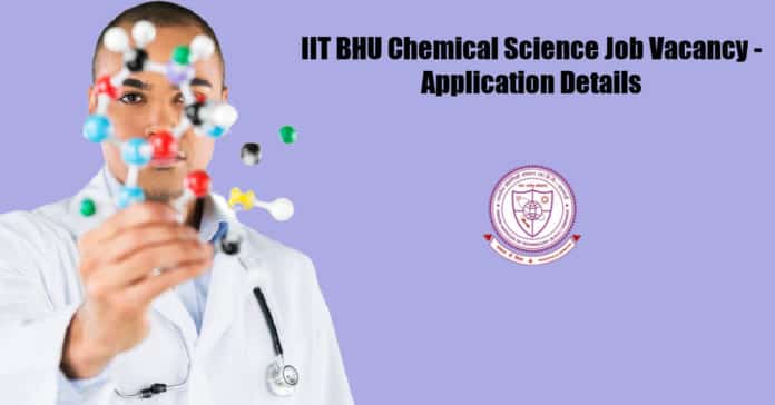 IIT BHU Chemical Science Job Vacancy - Application Details