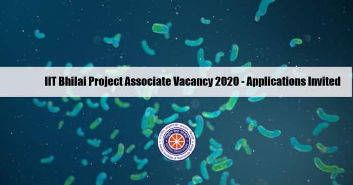 IIT Bhilai Project Associate Vacancy 2020 - Applications Invited