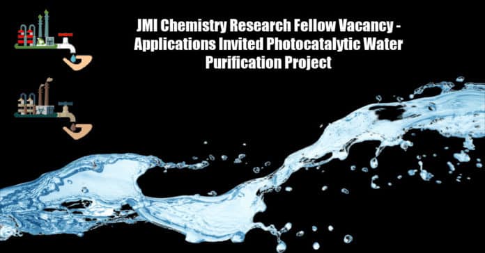 JMI Chemistry Research Fellow Vacancy - Applications Invited Photocatalytic Water Purification Project
