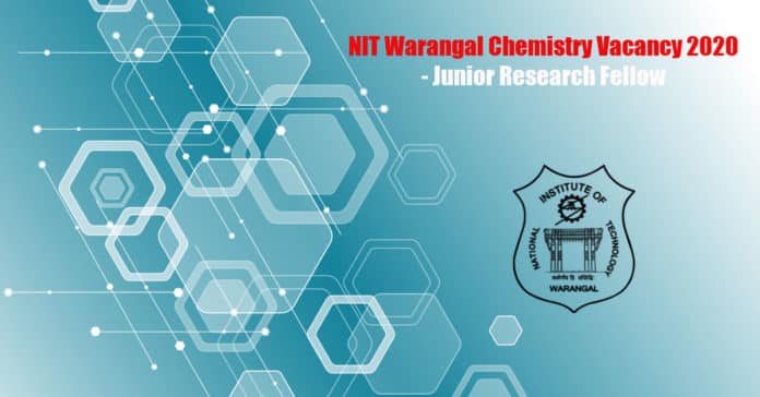 NIT Warangal Chemistry Vacancy 2020 - Junior Research Fellow