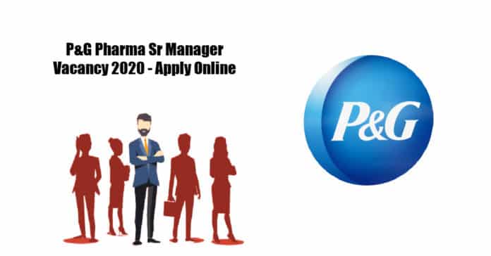 P&G Pharma Sr Manager Vacancy 2020 - Apply Online