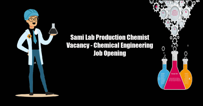 Sami Lab Production Chemist Vacancy - Chemical Engineering Job