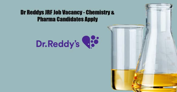 Dr Reddys JRF Job Vacancy - Chemistry & Pharma Candidates Apply