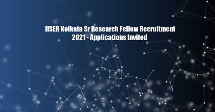 IISER Kolkata Sr Research Fellow Recruitment 2021 - Applications Invited
