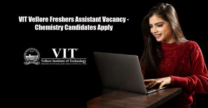 VIT Vellore Freshers Assistant Vacancy - Chemistry Candidates Apply