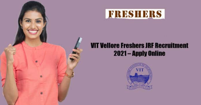 VIT Vellore Freshers JRF Recruitment 2021 – Apply Online