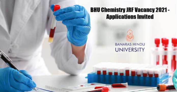 BHU Chemistry JRF Vacancy 2021 - Applications Invited