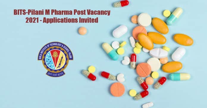 BITS-Pilani M Pharma Post Vacancy 2021 - Applications Invited