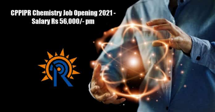 CPPIPR Chemistry Job Opening 2021 - Salary Rs 56,000/- pm