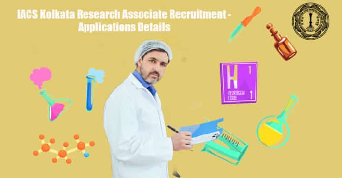 IACS Kolkata Research Associate Recruitment - Applications Details
