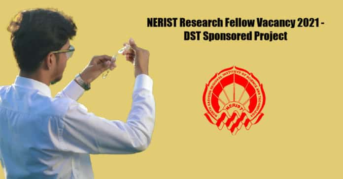 NERIST Research Fellow Vacancy 2021 - DST Sponsored Project