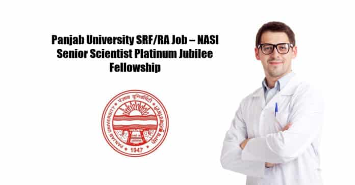 Panjab University SRF/RA Job – NASI Senior Scientist Platinum Jubilee Fellowship