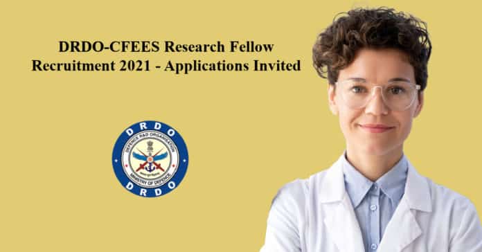 DRDO-CFEES Research Fellow Recruitment 2021 - Applications Invited
