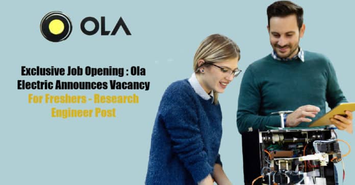 Exclusive Job Opening : Ola Electric Announces Vacancy For Freshers - Research Engineer Post