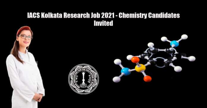 IACS Kolkata Research Job 2021 - Chemistry Candidates Invited