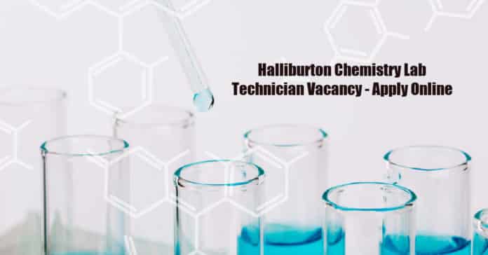Halliburton Chemistry Lab Technician Vacancy - Apply Online