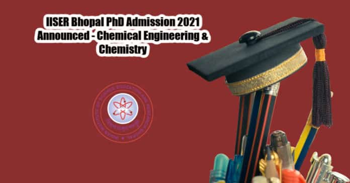 IISER Bhopal PhD Admission 2021 Announced - Chemical Engineering & Chemistry