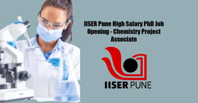 IISER Pune High Salary PhD Job Opening - Chemistry Project Associate