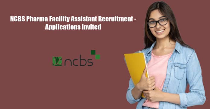 NCBS Pharma Facility Assistant Recruitment - Applications Invited