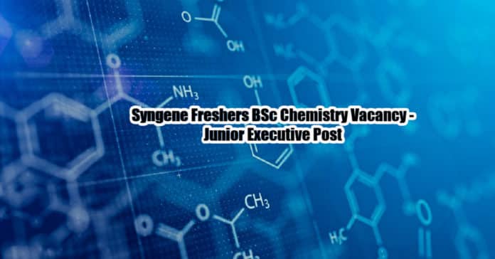 Syngene Freshers BSc Chemistry Vacancy - Junior Executive Post
