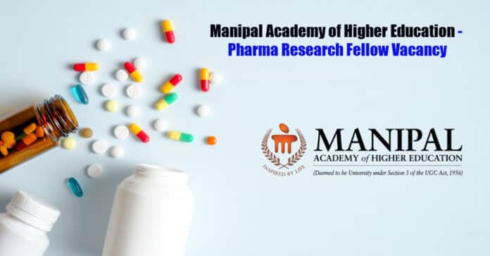 Manipal Academy of Higher Education - Pharma Research Fellow Vacancy
