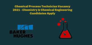 Chemical Process Technician Vacancy 2021 @ Baker Hughes