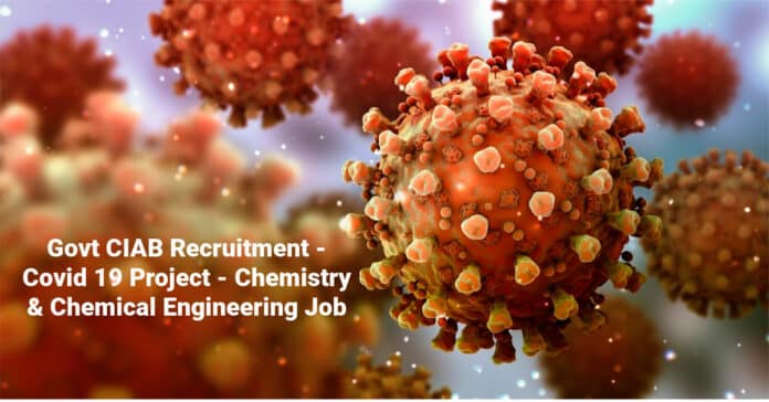 Govt CIAB Recruitment - Covid 19 Project - Chemistry & Chemical Engineering