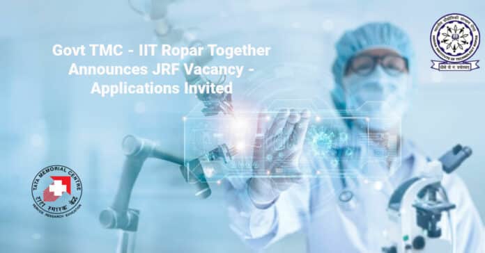 Govt TMC - IIT Ropar Together Announces JRF Vacancy - Applications Invited