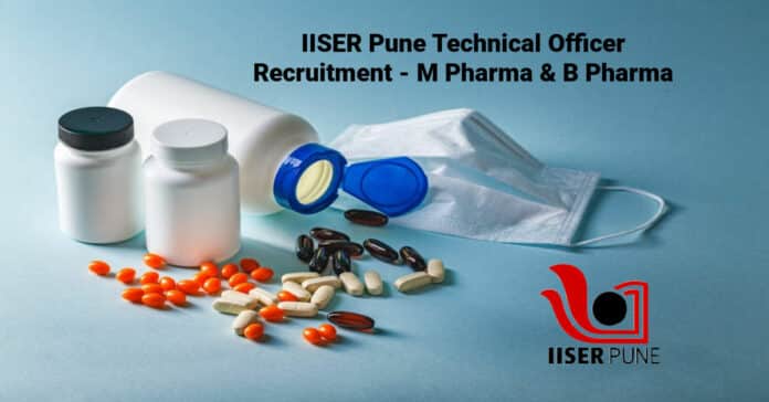 IISER Pune Technical Officer Recruitment - M Pharma & B Pharma