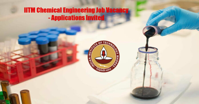 IITM Chemical Engineering Job Vacancy - Applications Invited