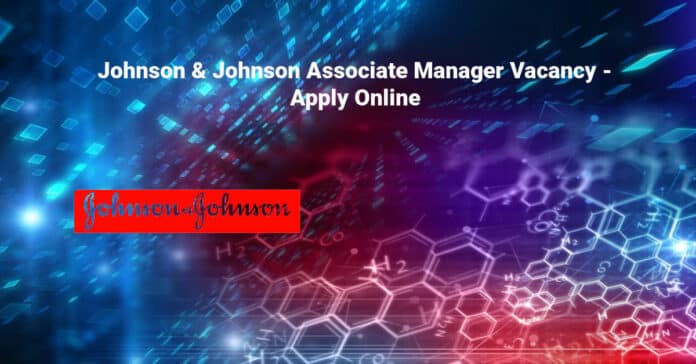 Johnson & Johnson Associate Manager Vacancy - Apply Online