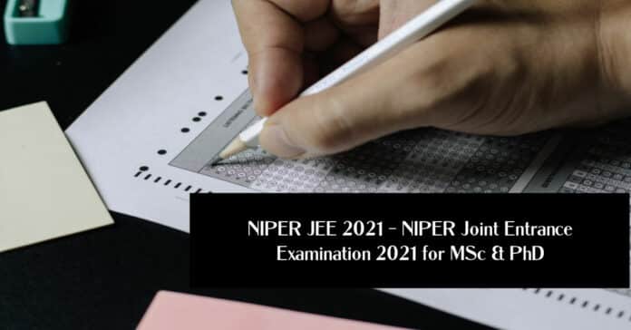NIPER JEE 2021 – NIPER Joint Entrance Examination 2021 for MSc & PhD