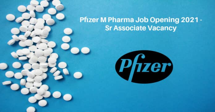 Pfizer M Pharma Job Opening 2021 - Sr Associate Vacancy