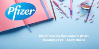 Pfizer Pharma Publications Writer Vacancy 2021 - Apply Online