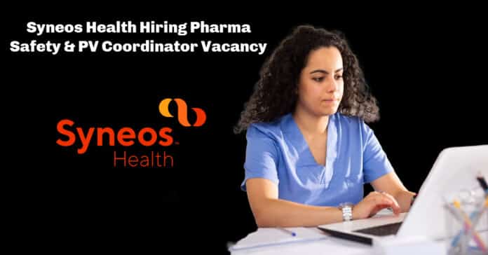Syneos Health Hiring Pharma Safety & PV Coordinator - Candidates Apply Online
