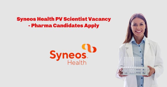 Syneos Health PV Scientist Vacancy - Pharma Candidates Apply