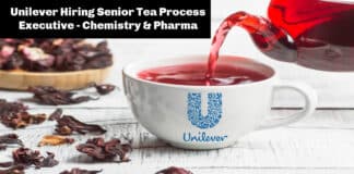 Unilever Hiring Senior Tea Process Executive - Chemistry & Pharma