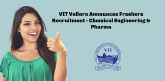 VIT Vellore Announces Freshers Recruitment - Chemical Engineering & Pharma