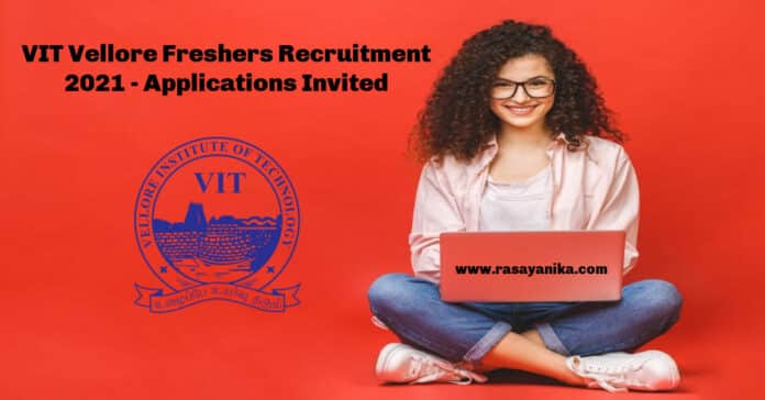 VIT Vellore Freshers Recruitment 2021 - Applications Invited