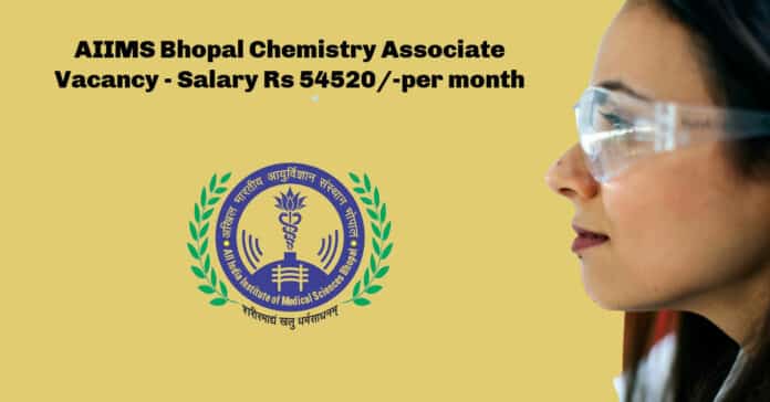 AIIMS Bhopal Chemistry Associate Vacancy - Salary Rs 54520/-per month