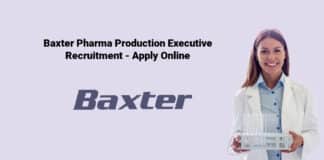 Baxter Pharma Production Executive Recruitment - Apply Online