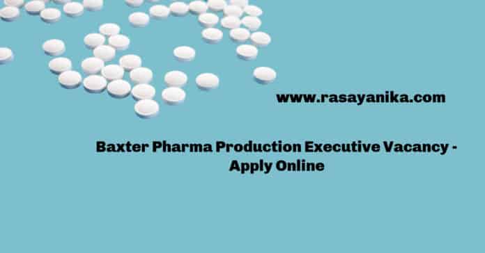 Baxter Pharma Production Executive Vacancy - Apply Online